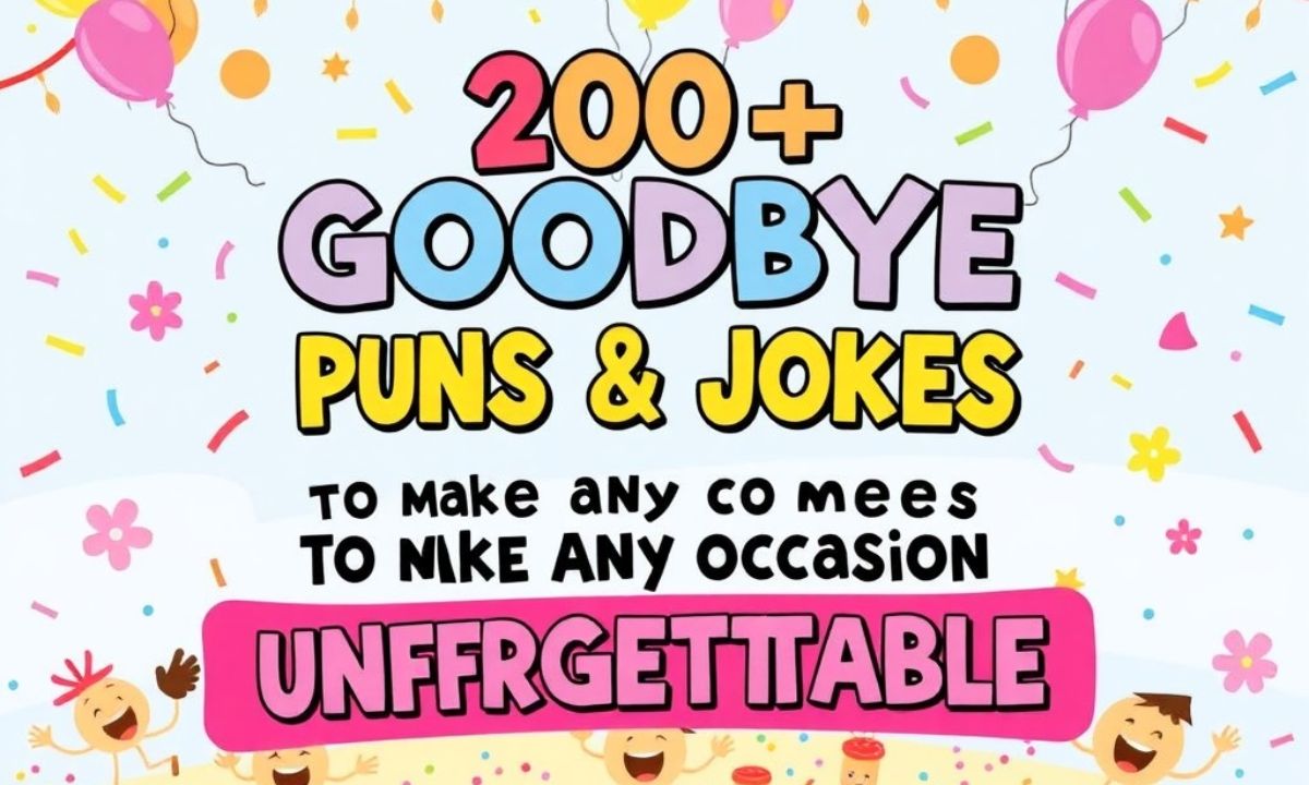 200 + Goodbye Puns & Jokes to Make Any Occasion Unforgettable