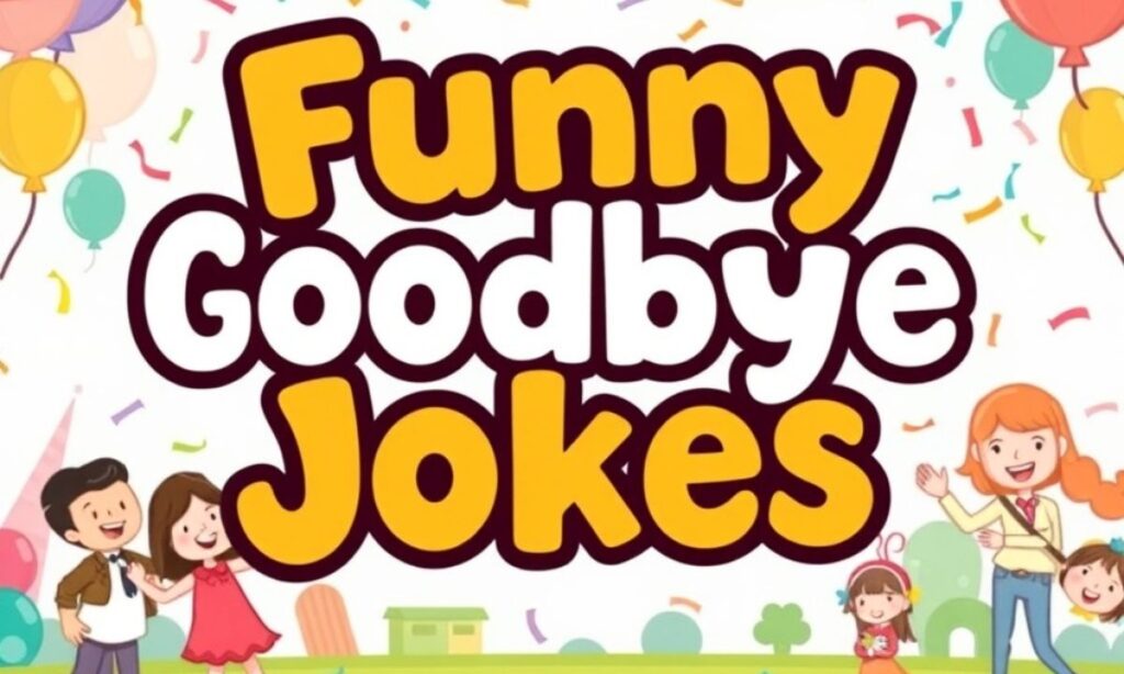 Funny Goodbye Jokesย