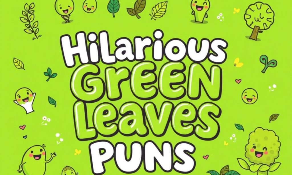 Hilarious Green Leaves Puns 