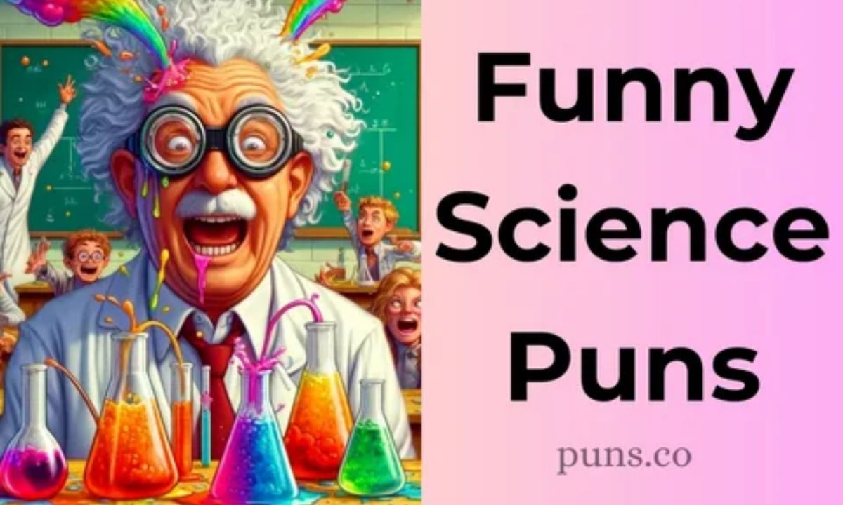 220 + Science Puns That Are Scientifically Hilarious!