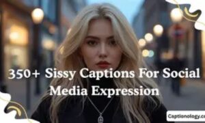 500 + Sissy Captions For Social Media Expression
