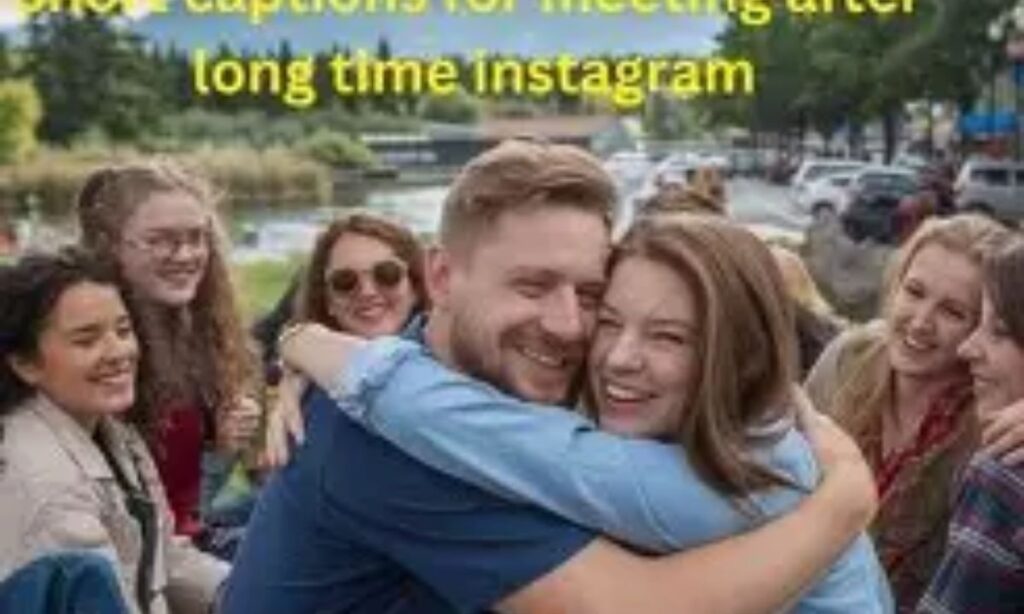 After Long Time Meet My Friend Captions for Instagram