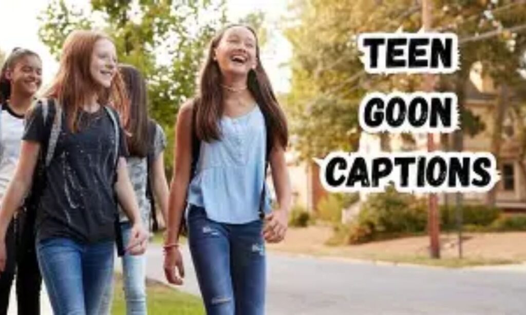 Funniest Teen Goon Captions