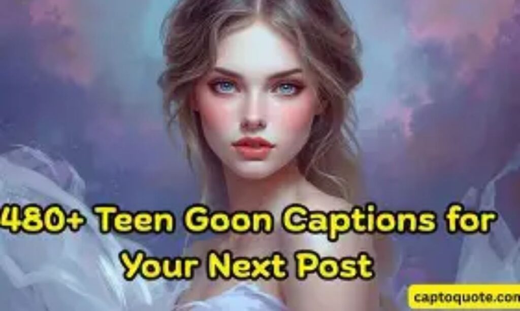 How to Write Your Own Teen Goon Captions