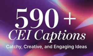590 + CEI Captions Catchy, Creative, and Engaging Ideas