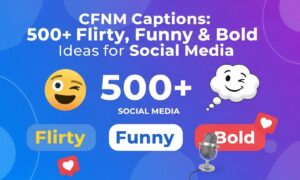 CFNM Captions 500 + Flirty, Funny & Bold Ideas for Social Media