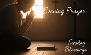 10. Evening Prayer Tuesday Blessings